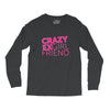 crazy exgirl friend Long Sleeve Shirts