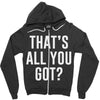that's all you got Zipper Hoodie