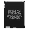 surely not everybody was kung fu fighting iPad 3 and 4 Case