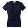 let's taco bout it Women's V-Neck T-Shirt