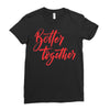 better together 2 Ladies Fitted T-Shirt