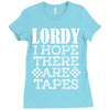 Lordy, I Hope There Are Tapes. Ladies Fitted T-Shirt