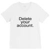 delete your account V-Neck Tee