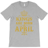 kings are born in april T-Shirt