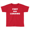 fart  loading Toddler T-shirt