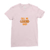CALL ME LEGEND BABY Ladies Fitted T-Shirt