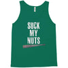 suck my nuts Tank Top