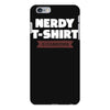 nerdy shirt iPhone 6 Plus/6s Plus Case