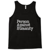 person against humanity Tank Top