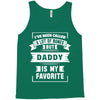 I've Been Called A Lot Of Names But Daddy Is My Favorite Tank Top