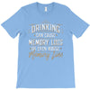 drinking can cause memory loss T-Shirt