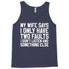 My Wife Says I Only Have Two Faults Tank Top