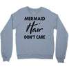 mermaid hair don't care Crewneck Sweatshirt