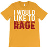 I WOULD LIKE TO RAGE T-Shirt
