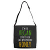 i'm so vegan i don't even call my boyfriend honey Adjustable Strap Totes