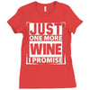 Just One More Wine I Promise Ladies Fitted T-Shirt