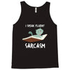 i speak fluent sarcazm Tank Top