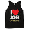 i love job offers Tank Top