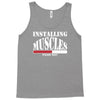 funny installing muscles, ideal gift, birthday present Tank Top