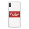 I Don't See You In My Dreams Anymore iPhoneX