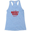 is the best dad ever Racerback Tank