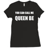 you can call me queen b Ladies Fitted T-Shirt