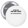 I Only Have Two Faults Funny T shirts Pin-back button