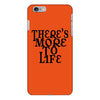 there's more to life iPhone 6/6s Plus Case