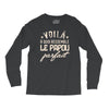 voila a quoi ressemble le papou parfait2 Long Sleeve Shirts