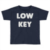 low key Toddler T-shirt