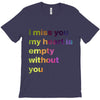 I miss you my heart is empaty wİthout you (2) T-Shirt