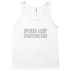 spoiler alert everyone dies Tank Top