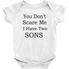 you don's scare me i have two sons Baby Bodysuit