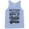 Don't Be Jealous I Know My Wife Is Smokin' Hot but She Can't Help It Tank Top