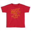 may the 4th be with you Toddler T-shirt