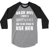 back off i have a crazy gigi and i'm not afraid to user her 3/4 Sleeve Shirt