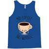no coffee no workee Tank Top