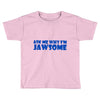 ask me why i'm jawsome Toddler T-shirt