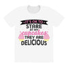 it' ok to stare at my cupcakes they are delicious All Over Women's T-shirt