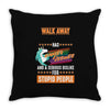 walk away i have anger issues Throw Pillow