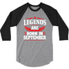Legends Are Born In September 3/4 Sleeve Shirt