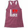 i love black people Racerback Tank