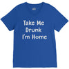 take me drunk i'm home V-Neck Tee