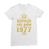 kings are born in 1977 Ladies Fitted T-Shirt