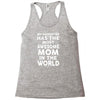 My Daughter Has The Most Awesome Mom In The World Racerback Tank