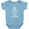 Keep Calm And Hug A Sloth Baby Onesie