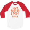 don't scare me i poop easily 3/4 Sleeve Shirt