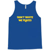 don't invite me places Tank Top