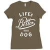 life's better with a dog Ladies Fitted T-Shirt