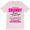 I&rsquo;m Called Granny Because I&rsquo;m Way Too Cool To Be Called Grandma T-Shirt